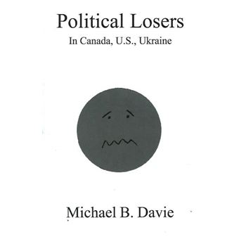 Political Losers - in Canada, US, Ukraine - Paperback - 2001 - 1