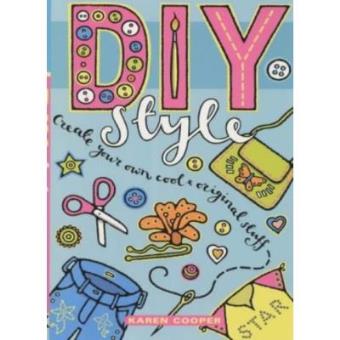 DIY Style: Create Your Own Cool and Original Stuff! - 1