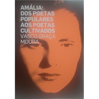 Amália: dos poetas populares aos poetas cultivados. [2.ª edição] - 1