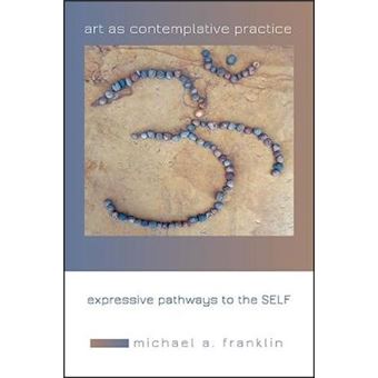 Art As Contemplative Practice Expressive Pathways To The Self - 1