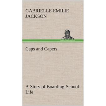 Caps And Capers AStory Of Boardingschool Life - 1