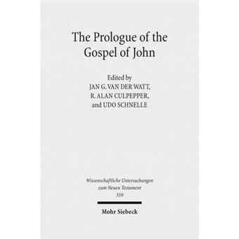 The Prologue Of The Gospel Of John Its Literary, Theological, And Philosophical Contexts Papers Read At The Colloquium Ionanneum 2013 359 Wissenschaftliche Untersuchungen Zum Neuen Testament - 1