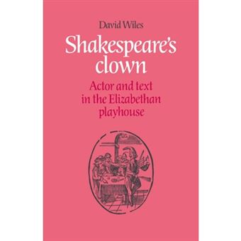 Shakespeare's Clown - Actor and Text in the Elizabethan Playhouse - Paperback - 2005 - 1
