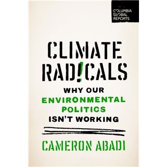 Climate Radicals: Why Our Environmental Politics Isn't Working - 1