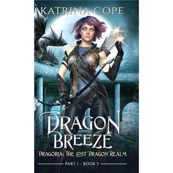 Dragon Breeze: Part 1 (Dragoria: The Lost Dragon Realm) - 1