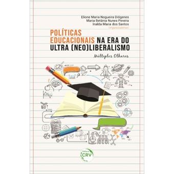 Políticas Educacionais Na Era Do Ultra (Neo) Liberalismo - 1