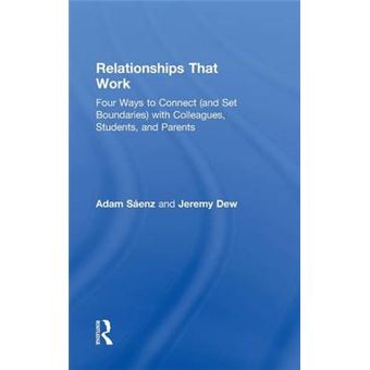 Relationships That Work - Four Ways to Connect (and Set Boundaries) with Colleagues, Students and Parents - Hardback - 2015 - 1