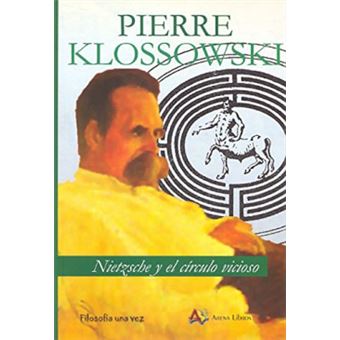 Nietzsche Y El Círculo Vicioso - 1