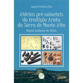 Aldeias Pré-Coloniais Da Tradição Aratu Da Serra De Monte Alto – Região Sudoeste Da Bahia - 1
