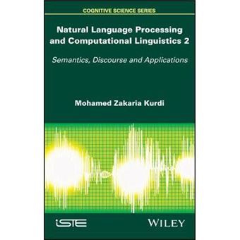 Natural Language Processing And Computational Linguistics 2 Semantics, Discourse And Applications Cognitive Science - 1