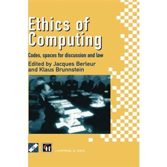 Ethics of Computing - Codes, Spaces for Discussion and Law - Hardback - 1996 - 1
