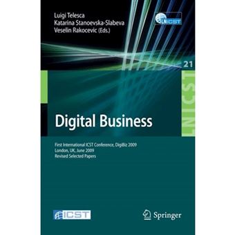 Digital Business - First International ICST Conference, Digibiz 2009, London, UK, June 17-19, 2009, Revised Selected Papers - Paperback - 2010 - 1