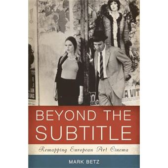 Beyond the Subtitle : Remapping European Art Cinema - 1