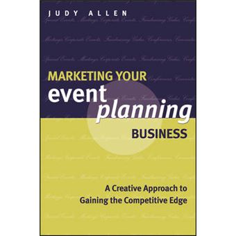 Marketing Your Event Planning Business - A Creative Approach to Gaining the Competitive Edge - Paperback - 2013 - 1