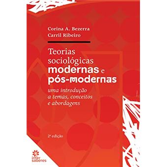 Teorias Sociológicas Modernas E Pós-Modernas: Uma Introdução A Temas, Conceitos E Abordagens - 1
