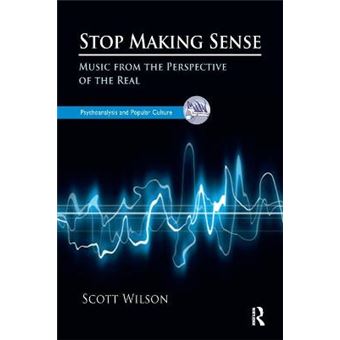 Stop Making Sense Music From The Perspective Of The Real Psychoanalysis And Popular Culture - 1