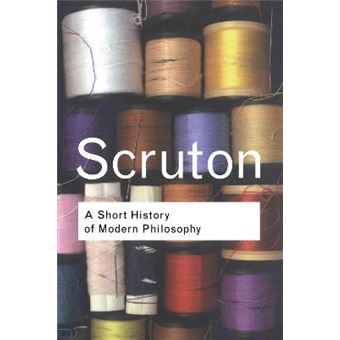 A Short History of Modern Philosophy - From Descartes to Wittgenstein - Hardback - 2001 - 1