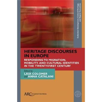 Heritage Discourses In Europe Responding To Migration, Mobility, And Cultural Identities In The Twentyfirst Century Collection Development,  Cultural Heritage, And Digital Humanities - 1