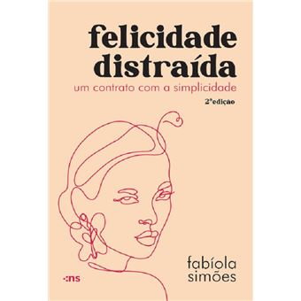 Felicidade distraída: um contrato com a simplicidade - 1