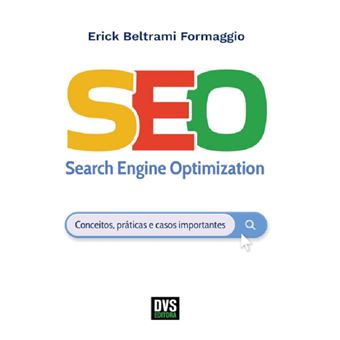 SEO Search Engine Optimization: conceitos, práticas e casos importantes - 1