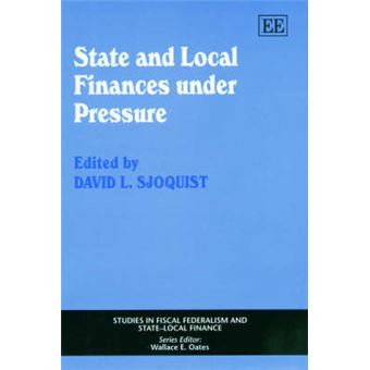 State And Local Finances Under Pressure Studies In Fiscal Federalism And Statelocal Finance Series - 1