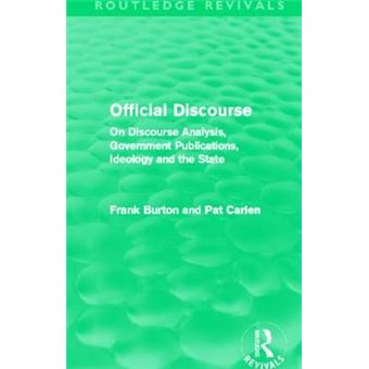Official Discourse Routledge Revivals On Discourse Analysis, Government Publications, Ideology And The State - 1