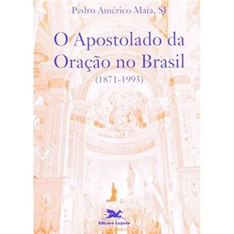 O Apostolado Da Oração No Brasil. 1871-1993 - 1