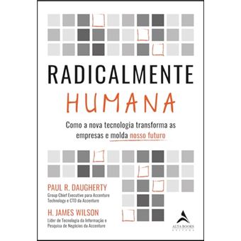 Radicalmente Humana Como A Nova Tecnologia Transforma As Empresas E Molda Nosso Futuro - 1