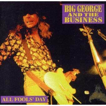 Big George & The Business-all Fools Day - 1