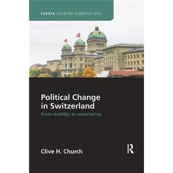 Political Change In Switzerland From Stability To Uncertainty Europa Country Perspectives - 1