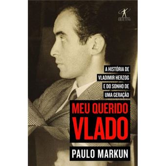 Meu Querido Vlado. A História de Vladimir Herzog e do Sonho de Uma Geração - 1