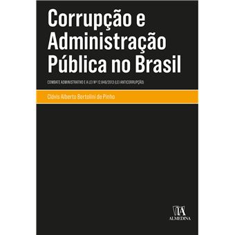 Corrupção e Administração Pública no Brasil: Combate Administrativo e a Lei Nº 12.846/2013 (Lei Anticorrupção) - 1