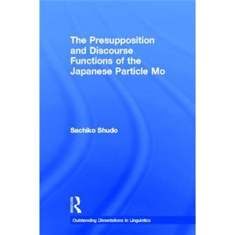 The Presupposition and Discourse Functions of the Japanese Particle Mo - Hardback - 2002 - 1