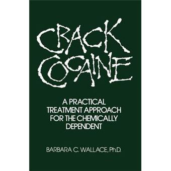 Crack Cocaine A Practical Treatment Approach For The Chemically Dependent - 1