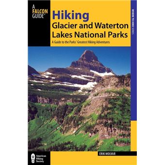 Hiking Glacier and Waterton Lakes National Parks - A Guide to the Parks' Greatest Hiking Adventures - Paperback - 2012 - 1