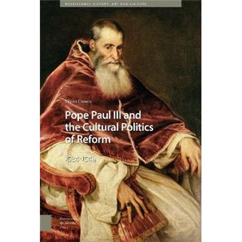 Pope Paul Iii And The Cultural Politics Of Reform 15341549 Renaissance History, Art And Culture - 1