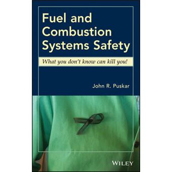Fuel and Combustion Systems Safety - What You Don't Know Can Kill You! - Hardback - 2014 - 1