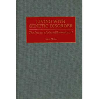 Living with Genetic Disorder - The Impact of Neurofibromatosis 1 - Hardback - 1999 - 1