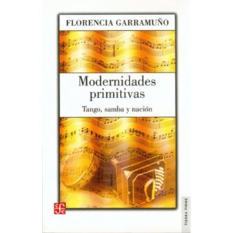 Modernidades Primitivas : Tango, Samba Y Nación - 1