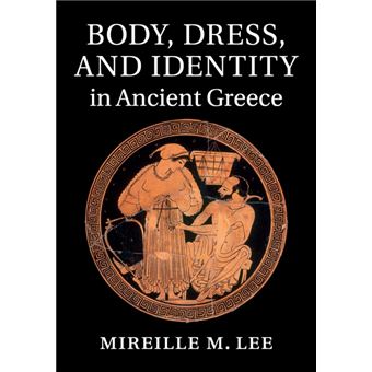 body, Dress, And Identity In Ancient Greece Paperback - - 1