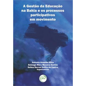 A Gestão Da Educação Na Bahia E Os Processos Participativos Em Movimento - 1
