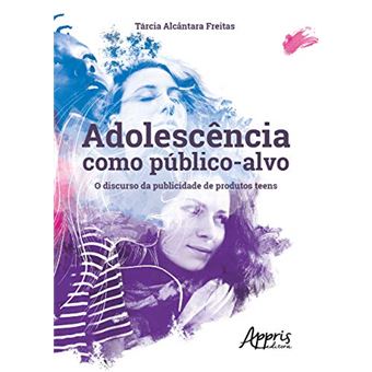 Adolescência Como Público-alvo: O Discurso Da Publicidade De Produtos Teens - 1
