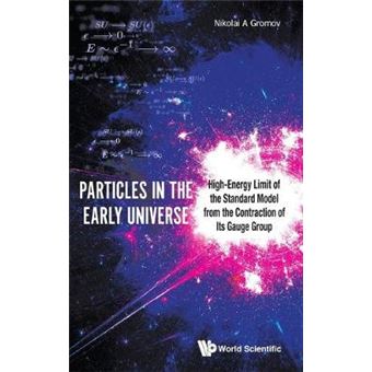 Particles In The Early Universe Highenergy Limit Of The Standard Model From The Contraction Of Its Gauge Group - 1
