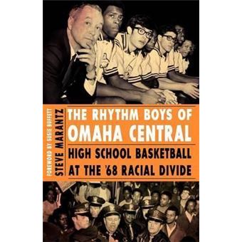 The Rhythm Boys of Omaha Central : High School Basketball at the '68 Racial Divide - 1
