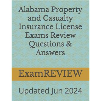 Alabama Property and Casualty Insurance License Exams Review Questions & Answers - 1