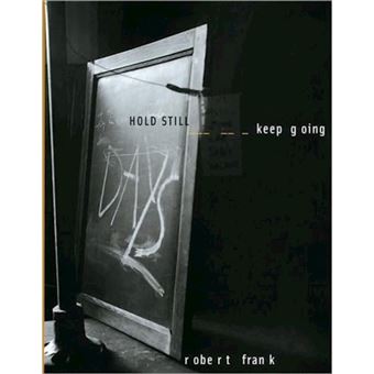 Robert Frank - Hold Still - Keep Going - Hardback - 2019 - 1