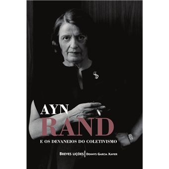 Ayn Rand e Os Devaneios do Coletivismo: Breves Lições - 1