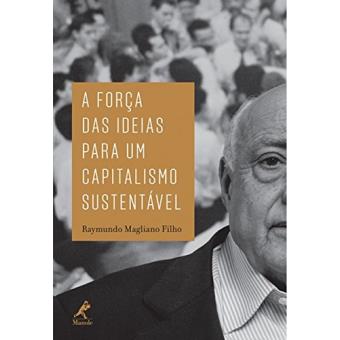 A Força das Ideias Para Um Capitalismo Sustentável - 1