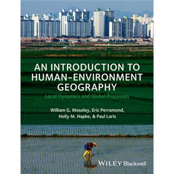 An Introduction to Human-environment Geography - Local Dynamics and Global Processes - Hardback - 2013 - 1