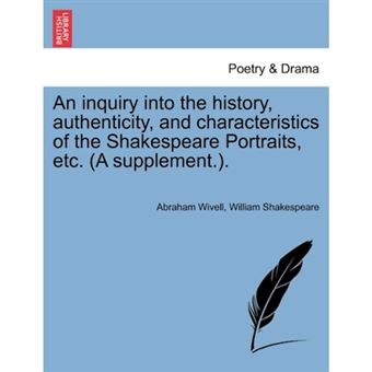 An Inquiry Into the History, Authenticity, and Characteristics of the Shakespeare Portraits, Etc. (a Supplement.). - Paperback / softback - 2011 - 1